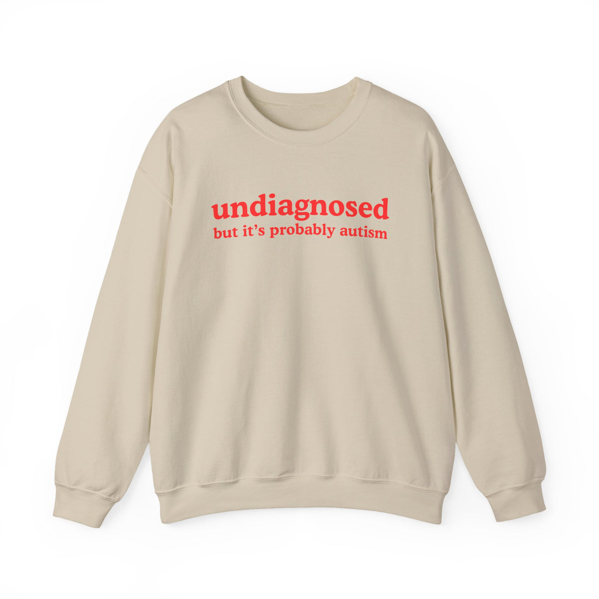 Undiagnosed (it's probably autism) Unisex