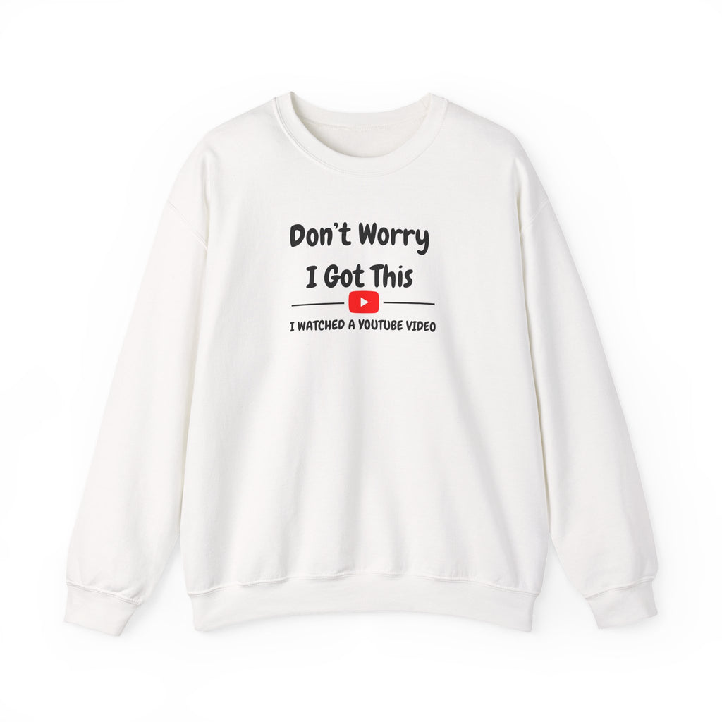 Don't Worry I Got This Sweatshirt