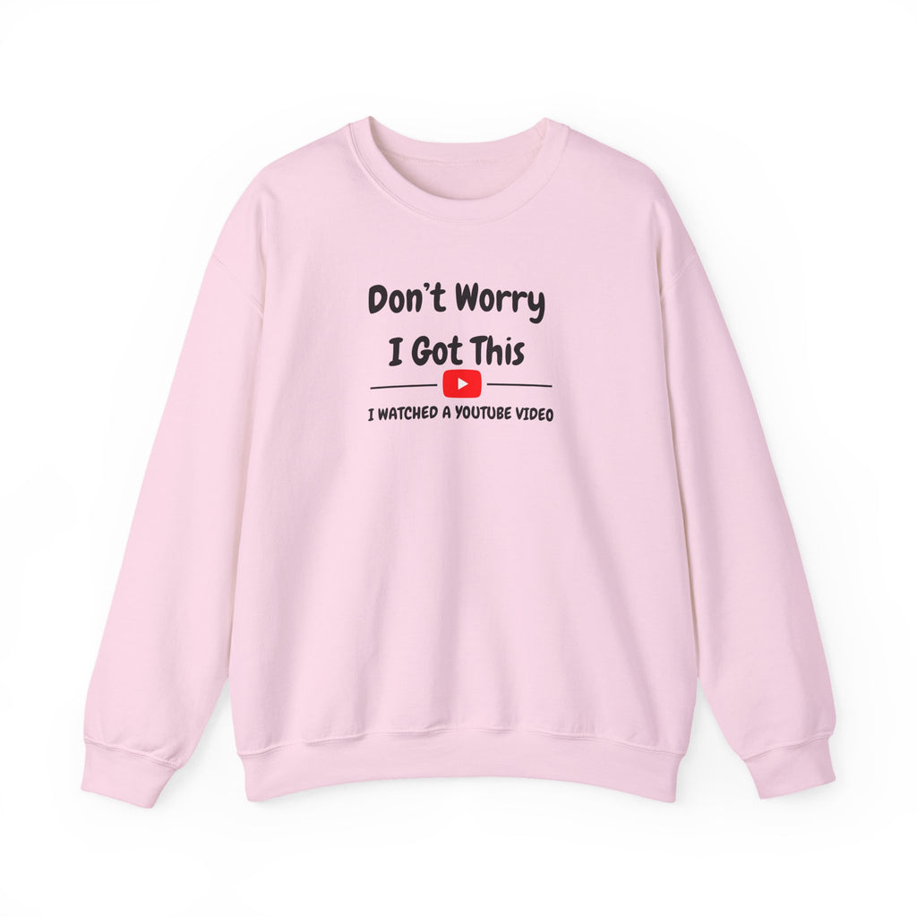 Don't Worry I Got This Sweatshirt