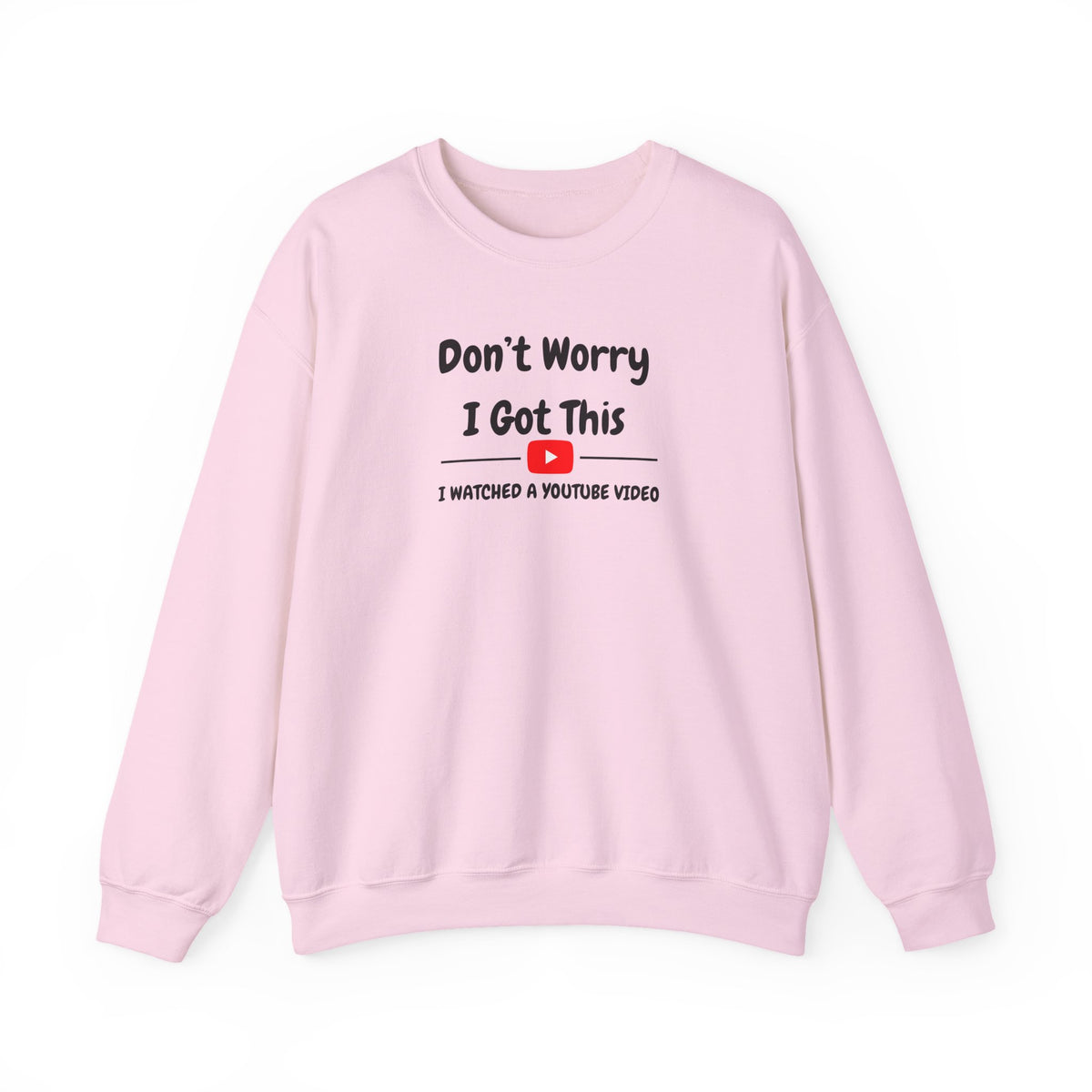 Don't Worry I Got This Sweatshirt
