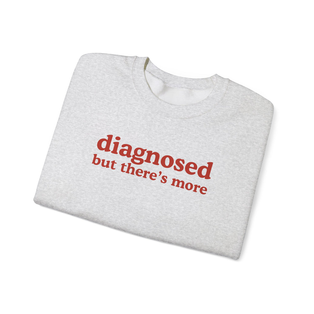 diagnosed Sweatshirt
