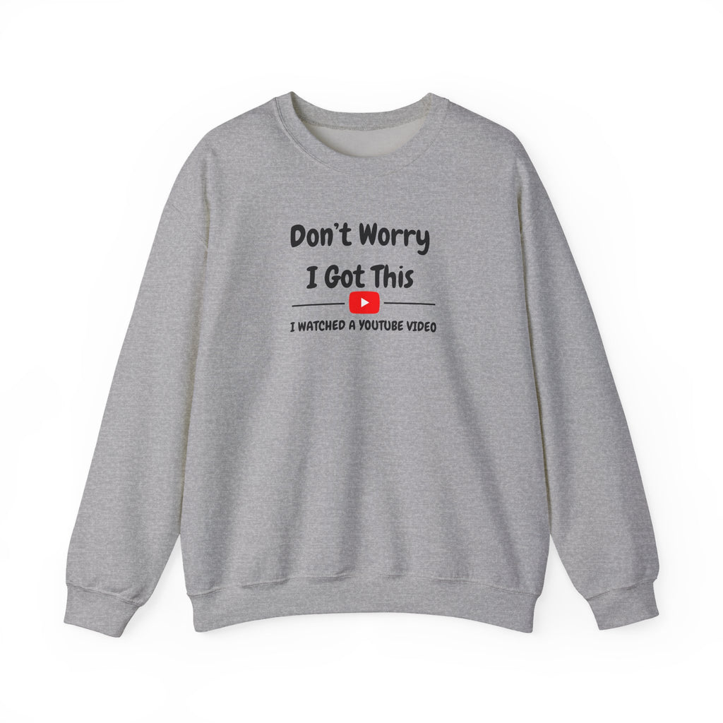 Don't Worry I Got This Sweatshirt