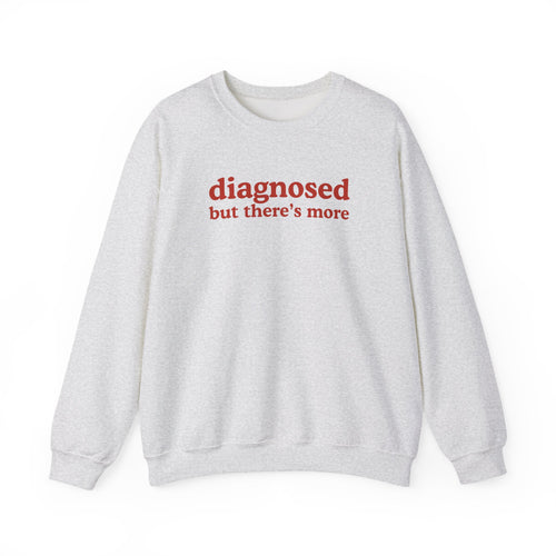 diagnosed Sweatshirt