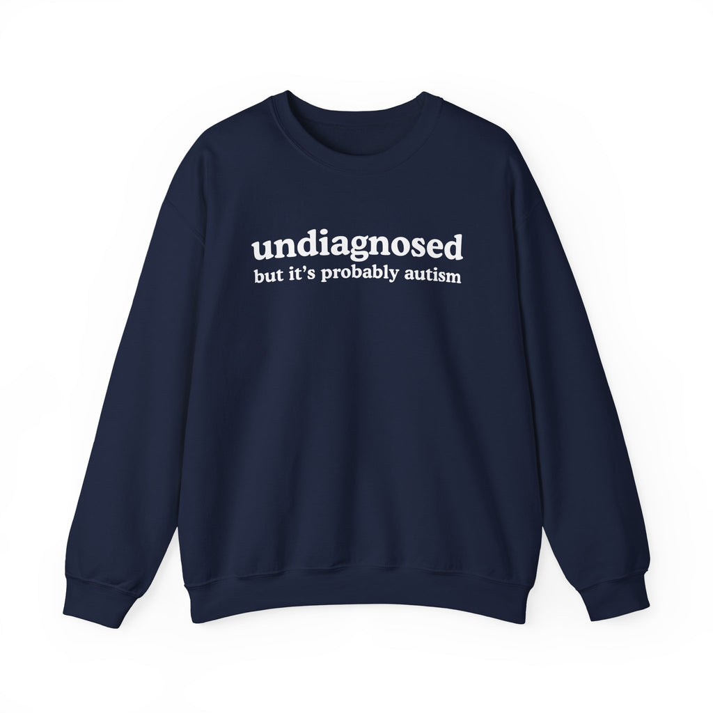 Undiagnosed (it's probably autism) Unisex