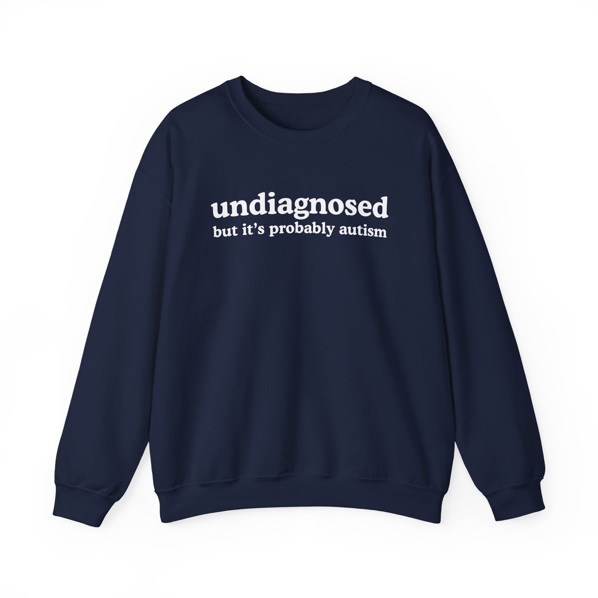 Undiagnosed (it's probably autism) Unisex