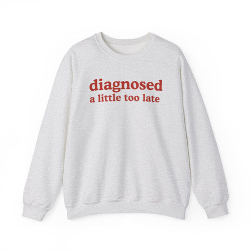 Diagnosed A Little Too Late
