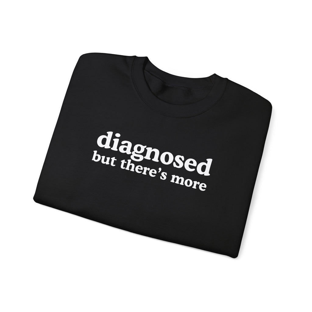 diagnosed Sweatshirt