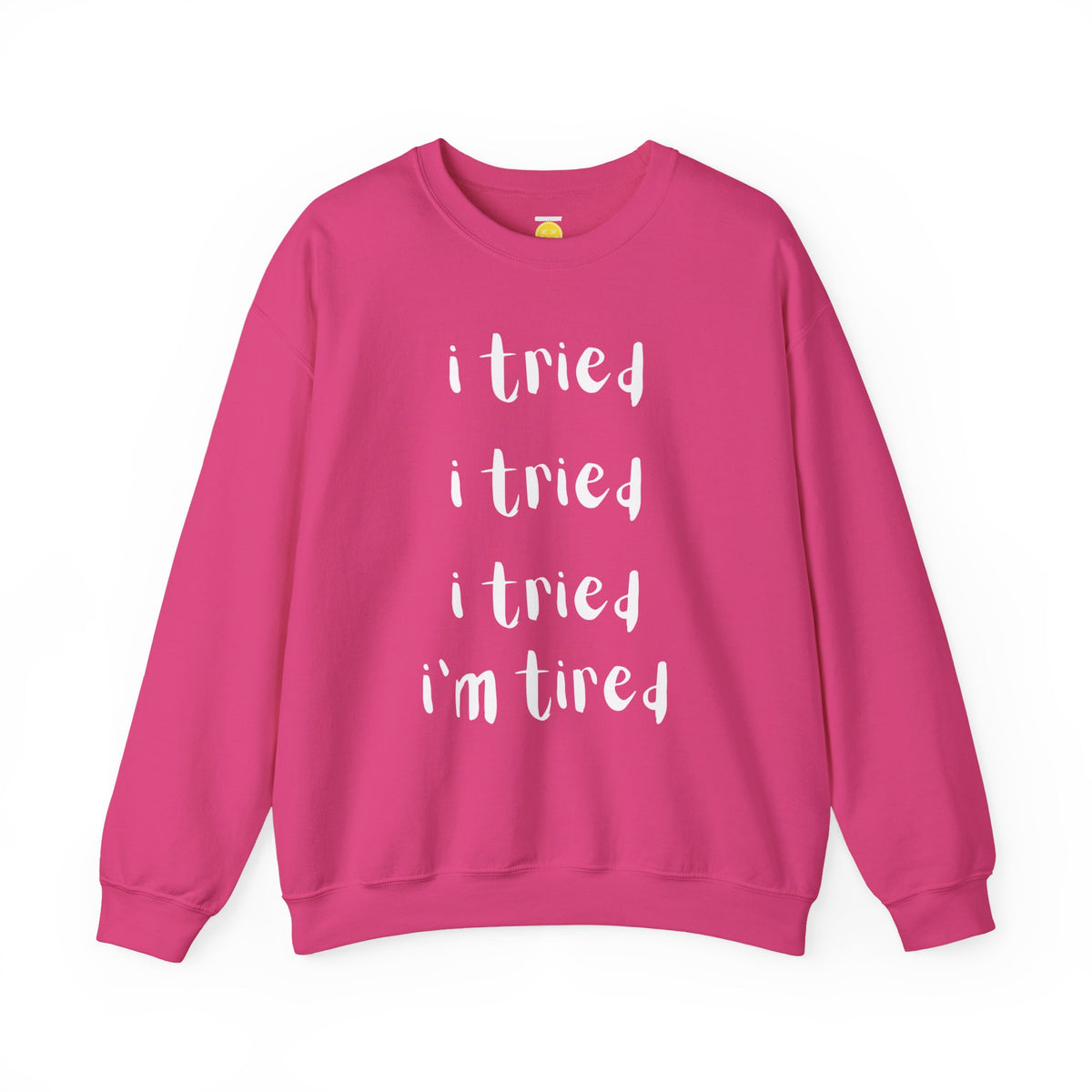 I'm Tired SweatShirt