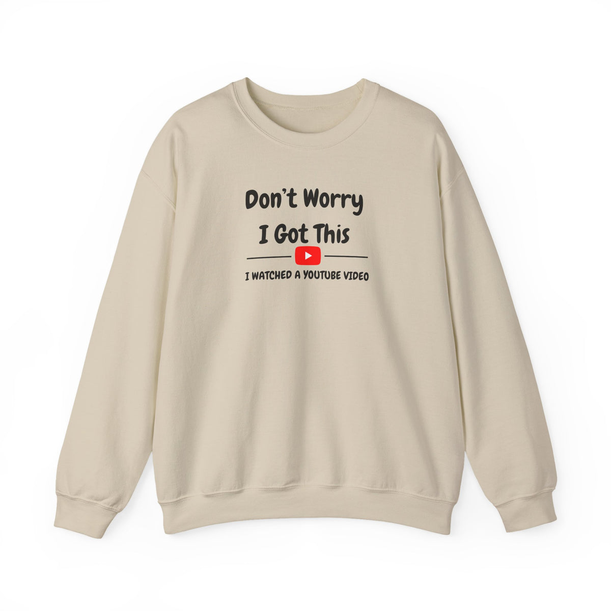 Don't Worry I Got This Sweatshirt