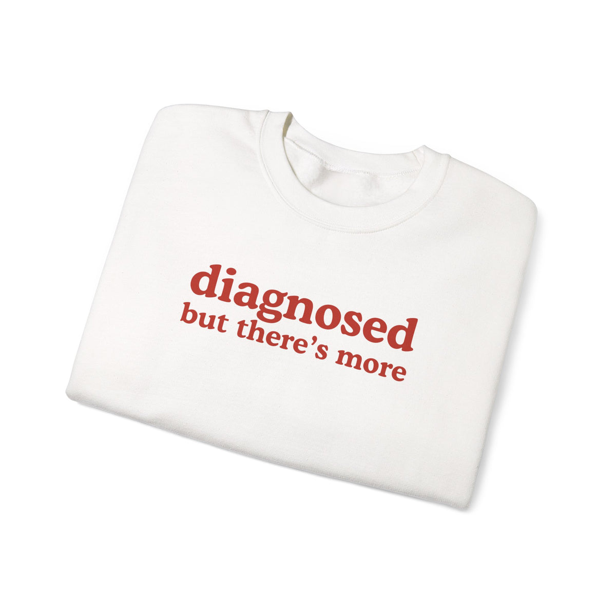 diagnosed Sweatshirt