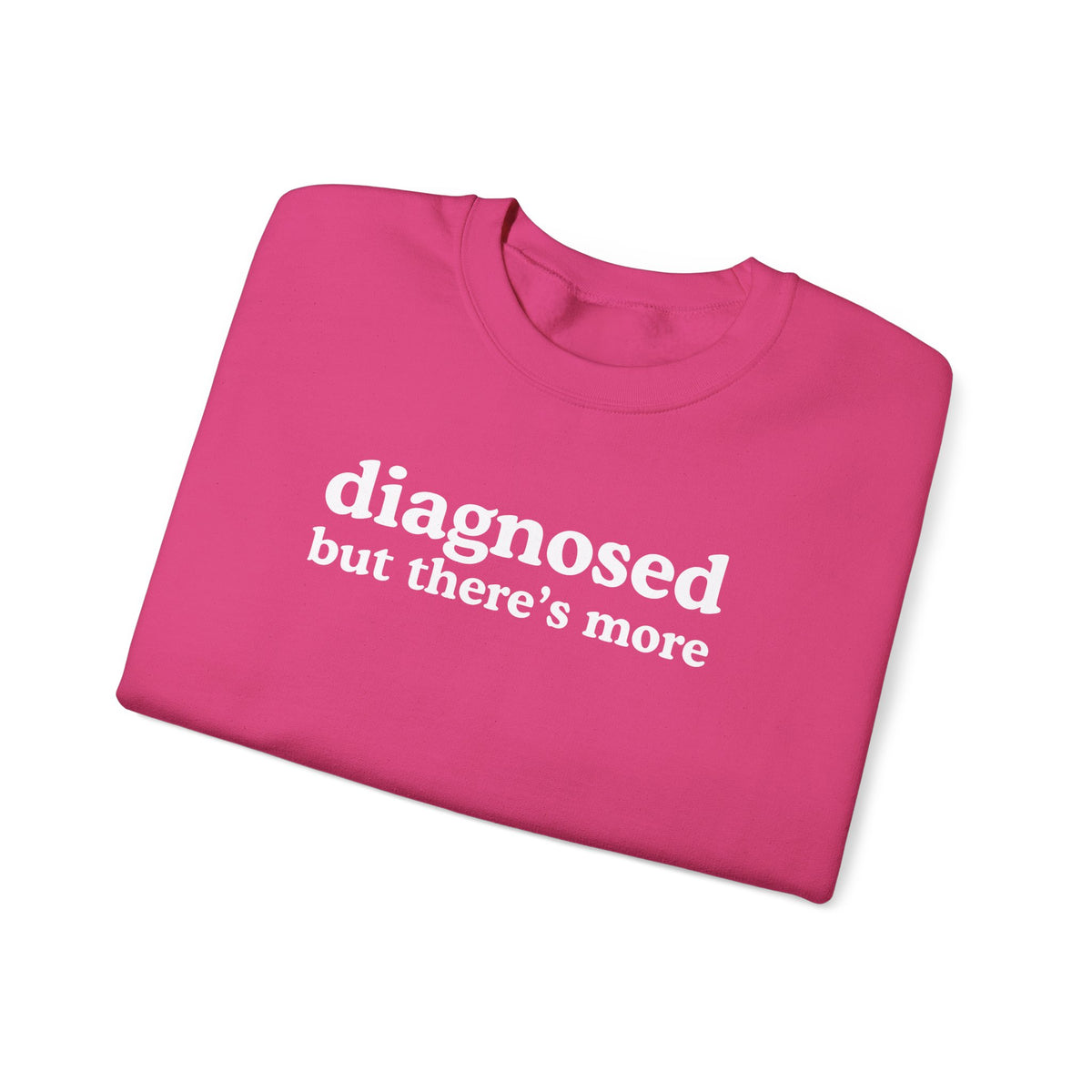 diagnosed Sweatshirt