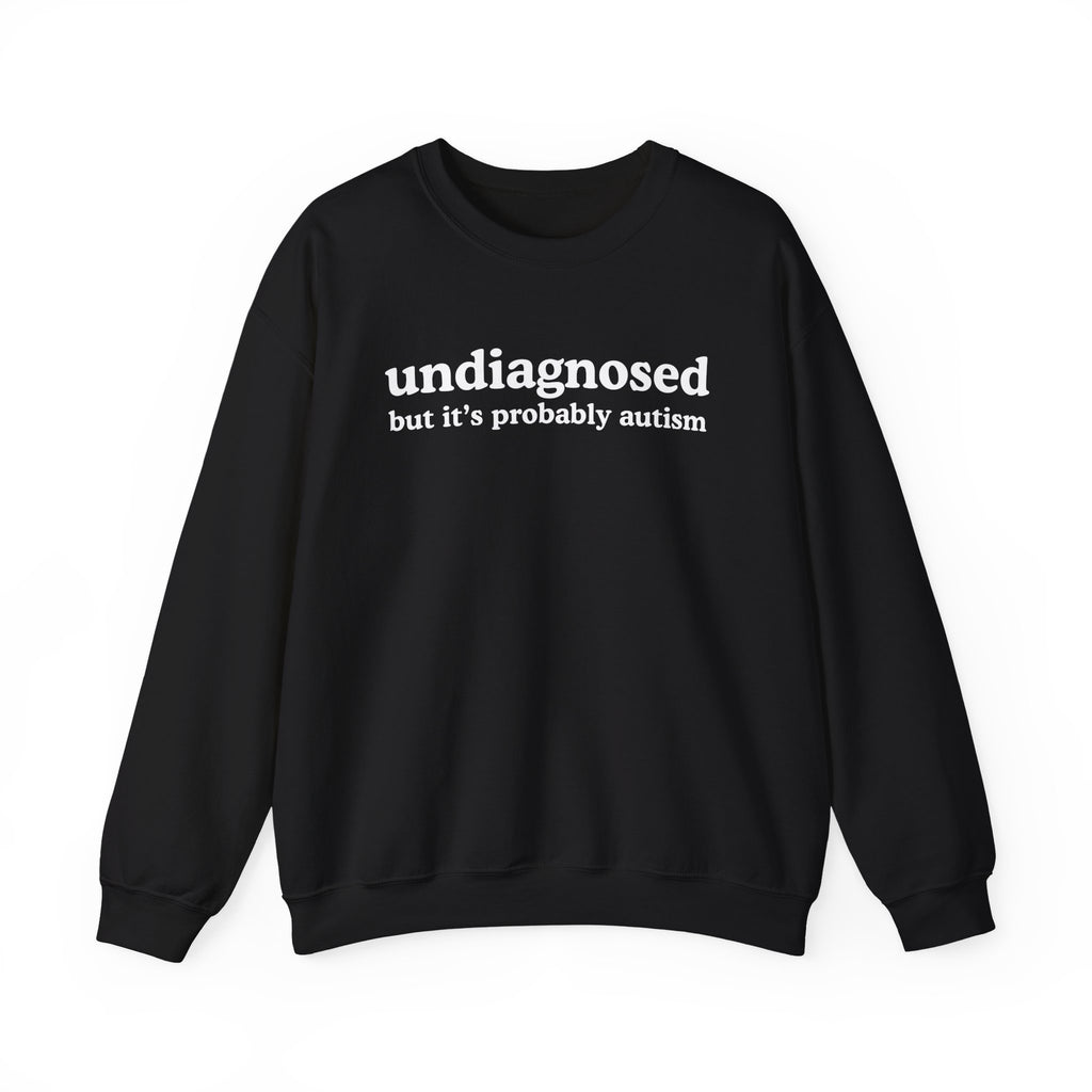 Undiagnosed (it's probably autism) Unisex