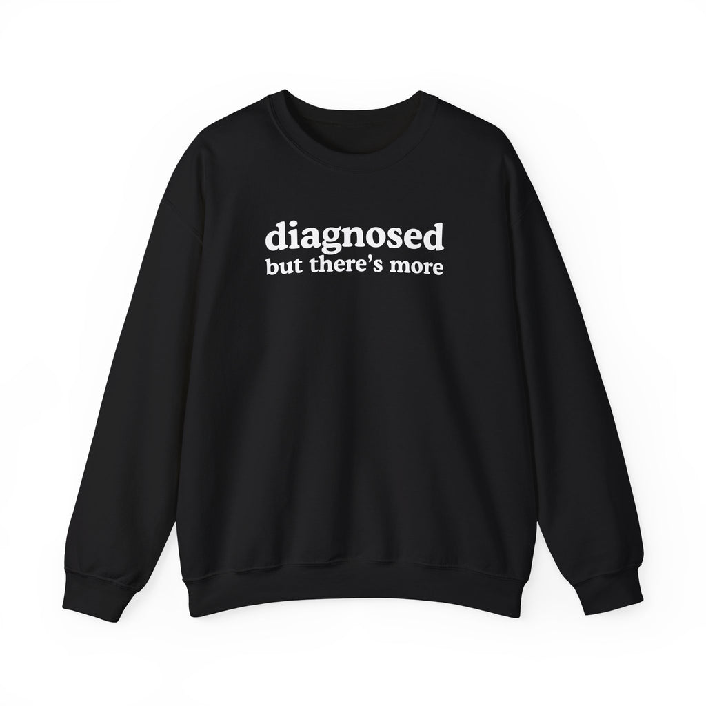 diagnosed Sweatshirt