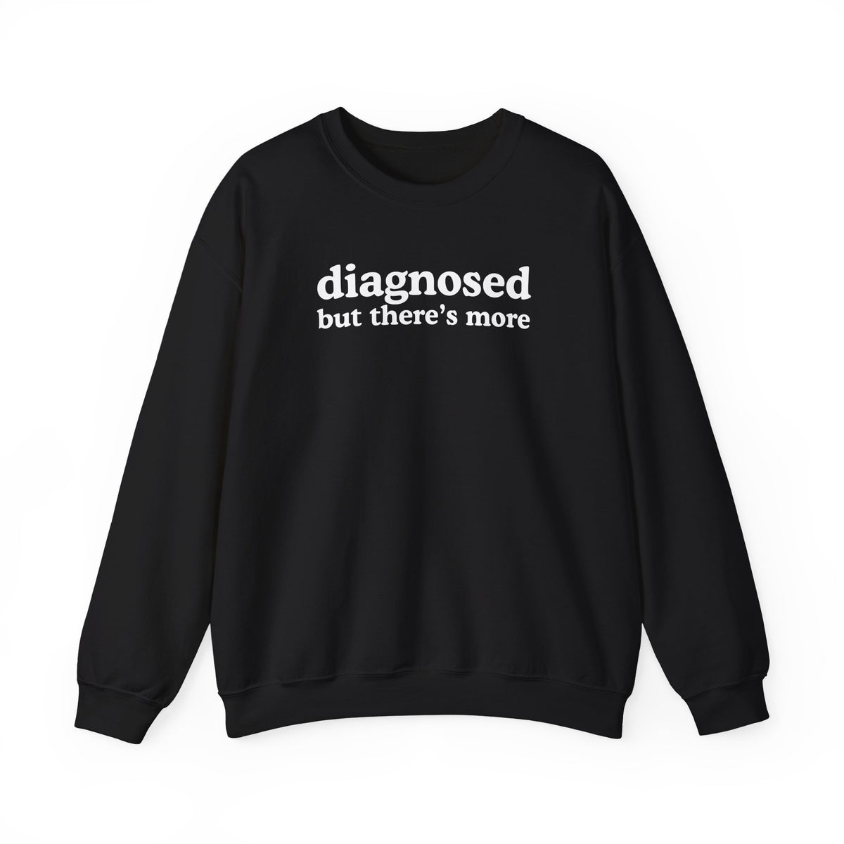 diagnosed Sweatshirt