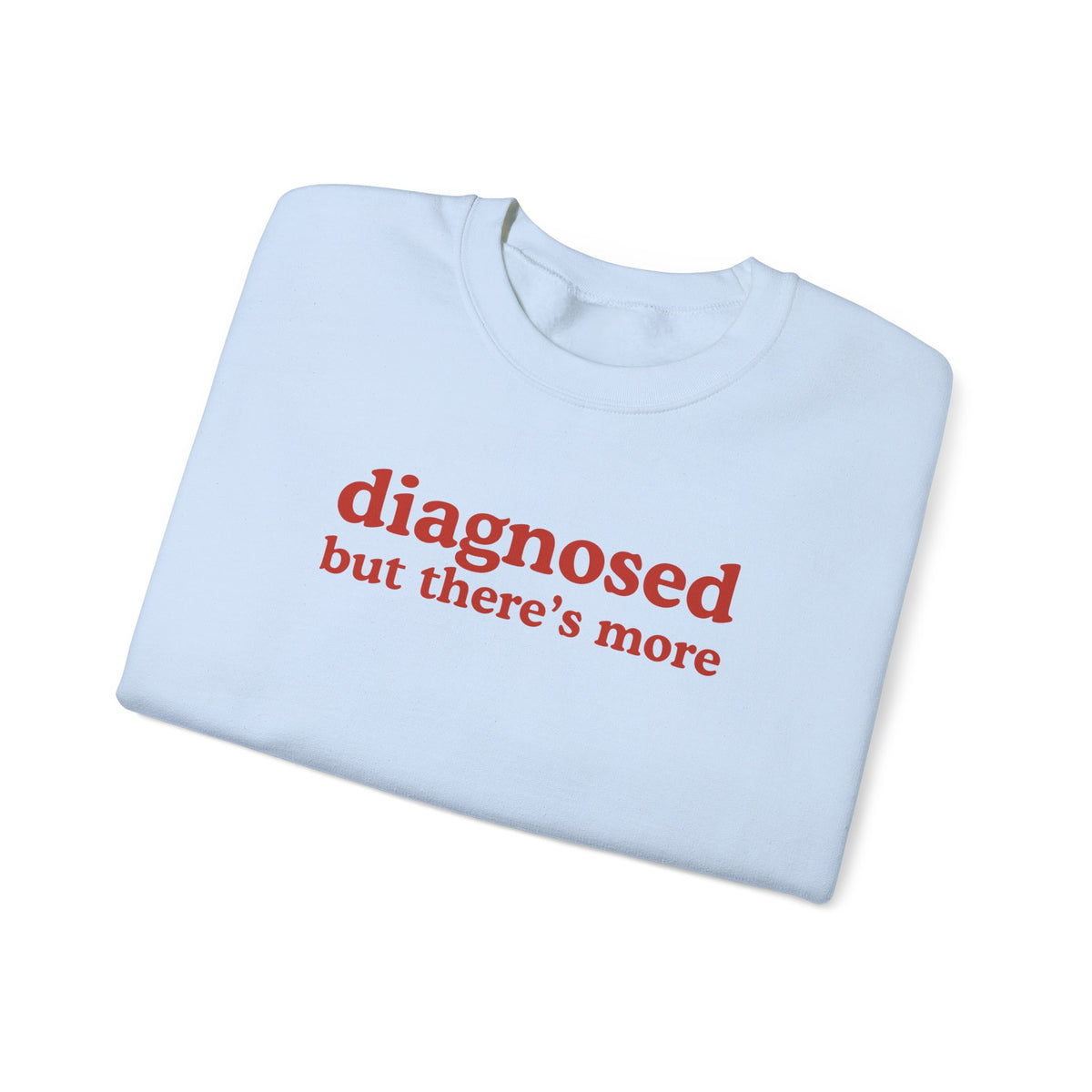 diagnosed Sweatshirt